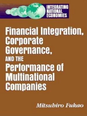 cover image of Financial Integration, Corporate Governance, and the Performance of Multinational Companies